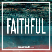 Crossroads Music - Faithful