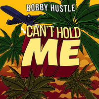 Bobby hustle - Cant Hold Me (Explicit)