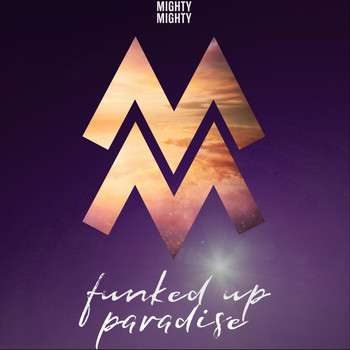 Mighty Mighty - Funked up Paradise