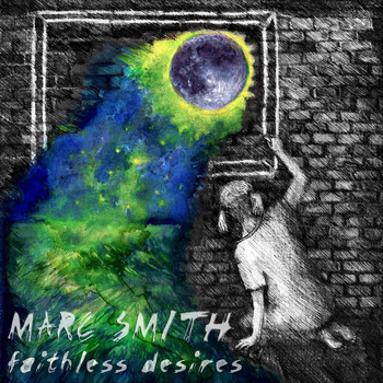 Marc Smith - Faithless Desires