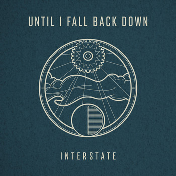 Interstate - Until I Fall Back Down