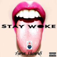 Aaron Mazarati - Stay Woke (Explicit)