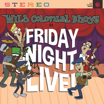 Wild Colonial Bhoys - Friday Night: Live!