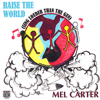 Mel Carter - Raise the World (Sing Louder Than the Gun)