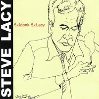 Steve Lacy - 5 X Monk, 5 X Lacy