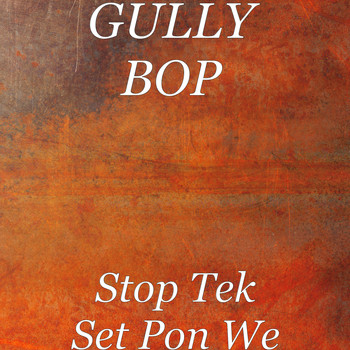 Gully Bop - Stop Tek Set Pon We