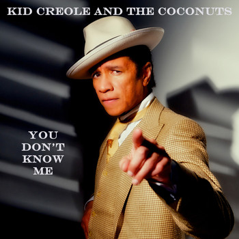 Kid Creole And The Coconuts - You Don't Know Me