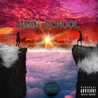 Kidd Klassic - High School (Explicit)