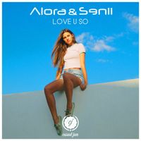 Alora & Senii - Love U So