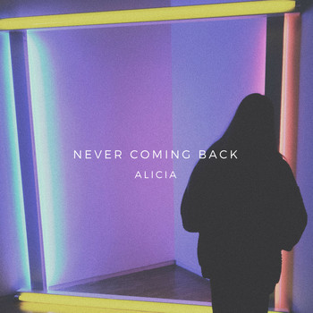 Alicia - Never coming back