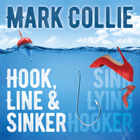 Mark Collie - Hook Line & Sinker / Sink Lying Hooker