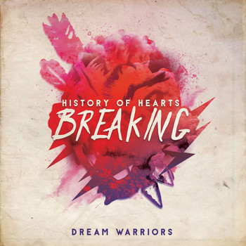 Dream Warriors - History of Hearts Breaking