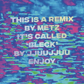 JJUUJJUU - Bleck (Metz Remix)