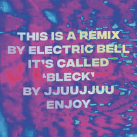JJUUJJUU - Bleck (Electric Bell Remix)