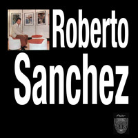 Roberto Sánchez - Roberto Sánchez (Remasterizado)