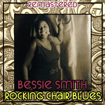 Bessie Smith - Rocking Chair Blues (Remastered)
