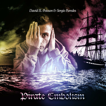 David Il-Poisson, Sergio Paredes - Pirate Embolism