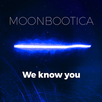 Moonbootica - We Know You