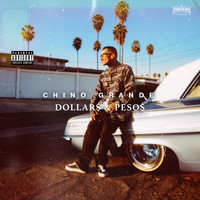 Chino Grande - Dollars & Pesos (Explicit)