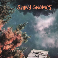 Shiny Gnomes - Searchin' for Capitola