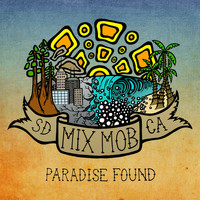 Mix Mob - Paradise Found SD CA (Explicit)