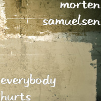 Morten Samuelsen - Everybody Hurts