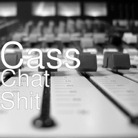 Cass - Chat Shit (Explicit)