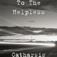To The Helpless - Catharsis