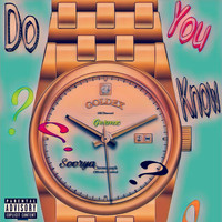 Soorya - Do You Know? (Explicit)