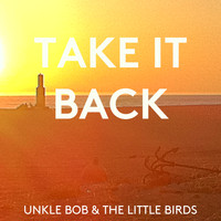 Unkle Bob - Take It Back