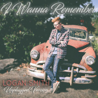 Logan Smith - I Wanna Remember (Unplugged Version)