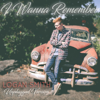 Logan Smith - I Wanna Remember (Unplugged Version)