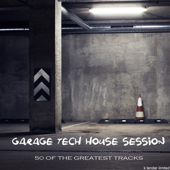 Various Artists - Garage Tech House Session: 50 of the Greatest Tracks