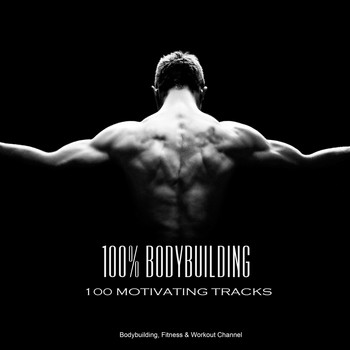 Various Artists - 100% Bodybuilding: 100 Motivating Tracks