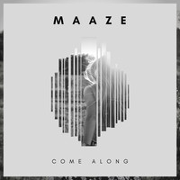 Maaze - Come Along