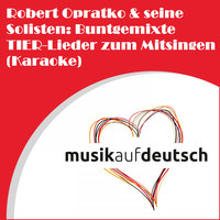 Robert Opratko - Robert Opratko & seine Solisten: Buntgemixte Tierlieder zum Mitsingen (Karaoke)