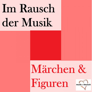 Various Artists - Im Rausch der Musik - Märchen & Figuren