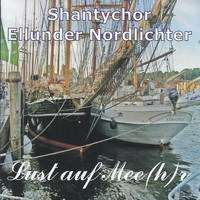 Shantychor Ellunder Nordlichter - Lust auf Mee(h)r