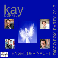 Kay Dörfel - Engel der Nacht - Disco Fox Party 2017