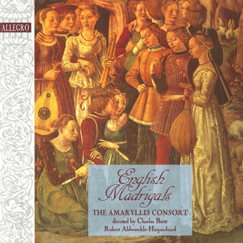 The Amaryllis Consort and Charles Brett - English Madrigals