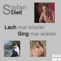 Stefan Dietl - Lach mal wieder, sing mal wieder