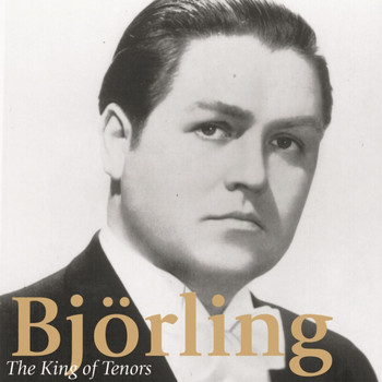 Jussi Björling - King Of Tenors