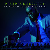 Jefferson Laurent - Raindrops on the Sidewalk (Phosphor Sessions)