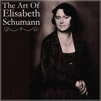 Elisabeth Schumann - The Art Of Elisabeth Schumann