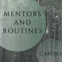 Caruso - Mentors & Routines