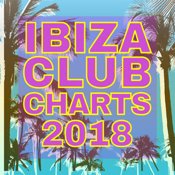 Various Artists - Ibiza Club Charts 2018