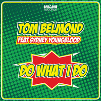 Tom Belmond feat. Sydney Youngblood - Do What I Do