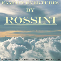 Concertgebouw Orchestra of Amsterdam and Eduard Van Beinum - Famous Overtures By Rossini