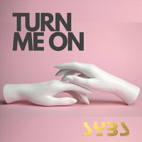 SYBS - Turn Me On