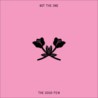 The Good Few - Not the One